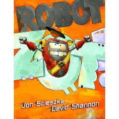 Robot Zot by Jon Scieszka and David Shannon